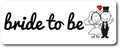 Magnet Me Up Bride to Be Magnet Decal, 3x8 Inches Heavy Duty Automotive Magnet by MagnetMeUp
