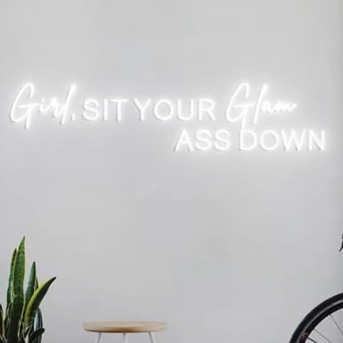 Girl Sit Your Glam Ass Down Neon Sign, Personalized Neon Light Salon Wall Idea by BELISAMA