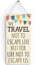 Rustic Wooden Signs We Travel Not to Escape Life But by Eletina