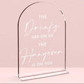 Wedding Signs，The Drinks Are on Us Sign, 5 x 7 Inch Arch Acrylic Wedding Sign by NGLIV