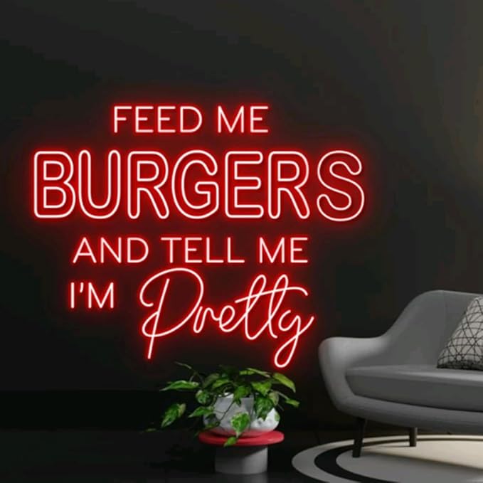 Feed Me Burgers And Tell Me I'm Pretty Neon Sign, Burgers Led Sign, Burgers Led - Image 5