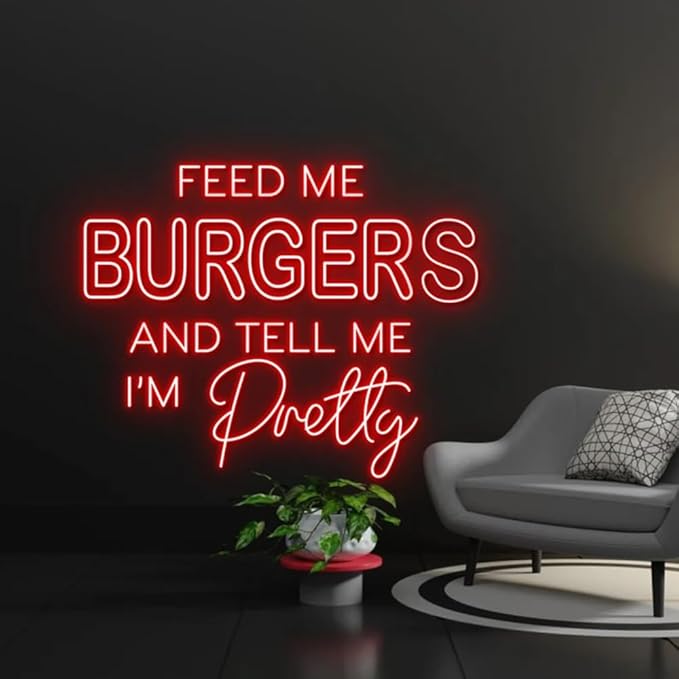 Feed Me Burgers And Tell Me I'm Pretty Neon Sign, Burgers Led Sign, Burgers Led by BELISAMA
