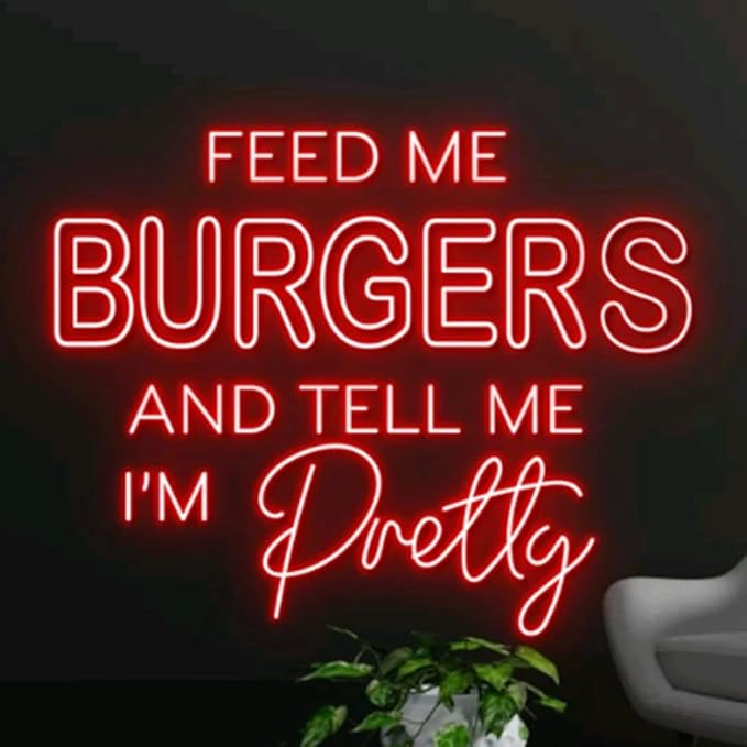 Feed Me Burgers And Tell Me I'm Pretty Neon Sign, Burgers Led Sign, Burgers Led - Image 3