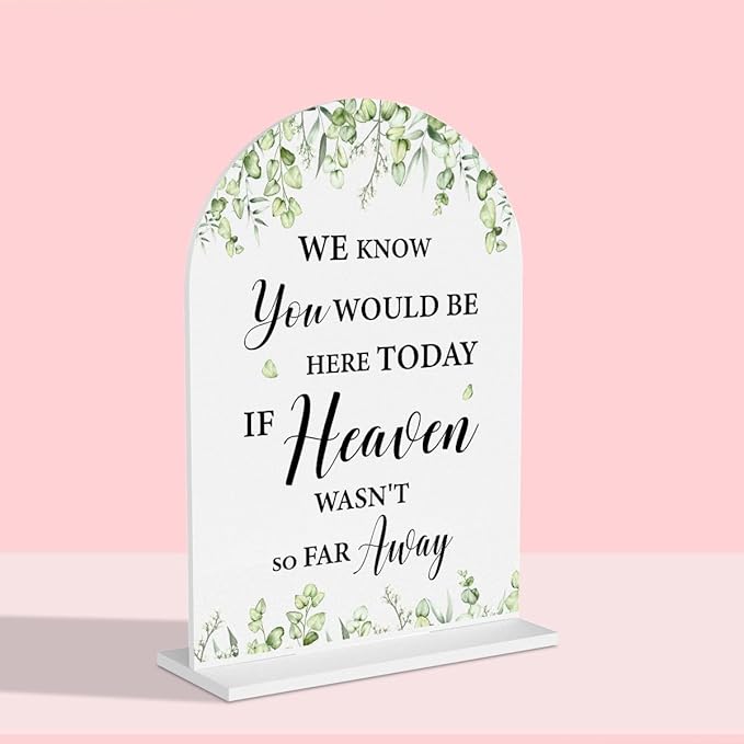 Wedding Memorial Sign We Know You Would Be Here Today If Heaven White Acrylic by Unknown