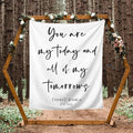 You Are My Today And All of My Tomorrows Backdrop, Custom Tapestry by DEVONDESIGN
